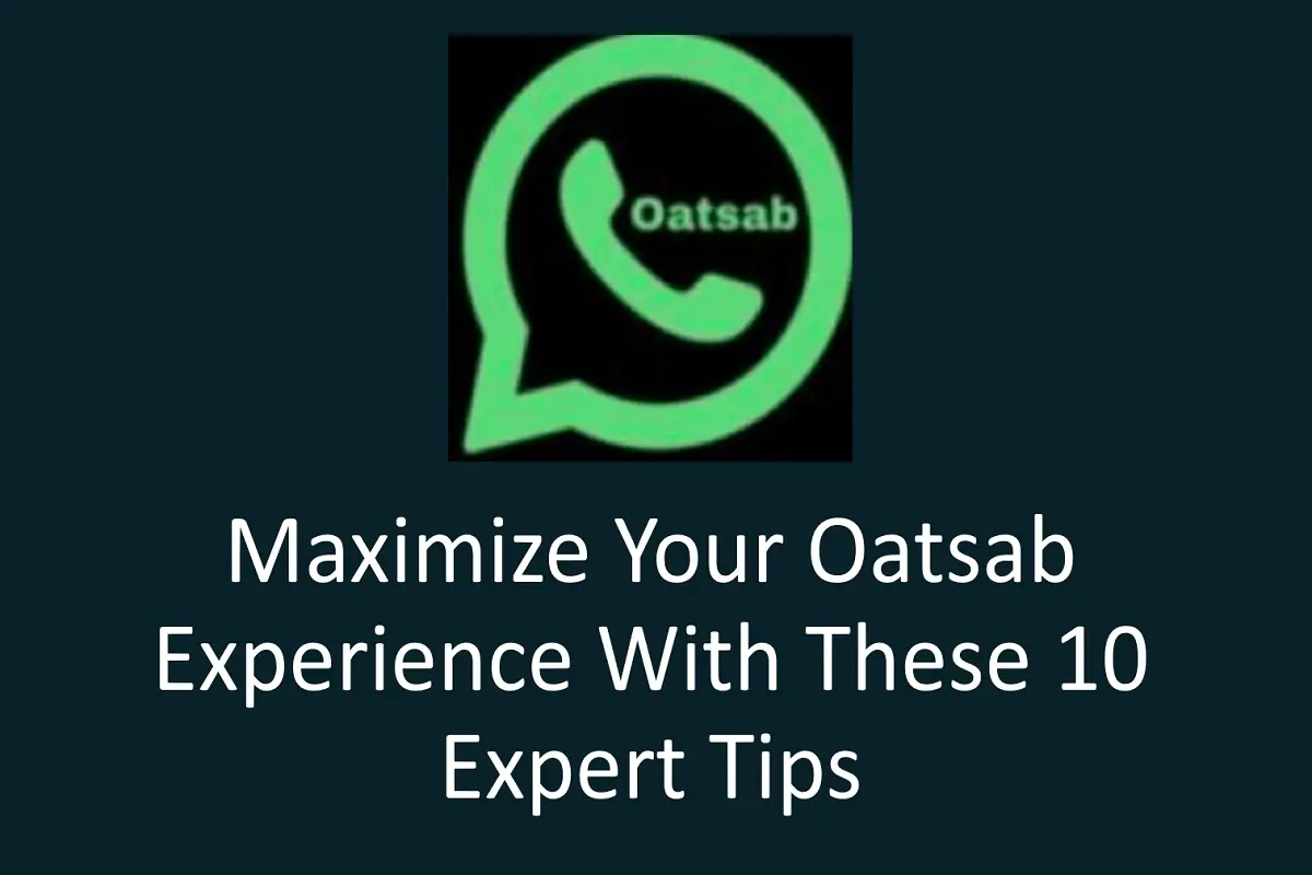 10 Expert Tips to Maximize Your Experience with Oatsab APK